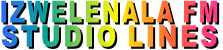 IZWELENALA FM STUDIO LINES